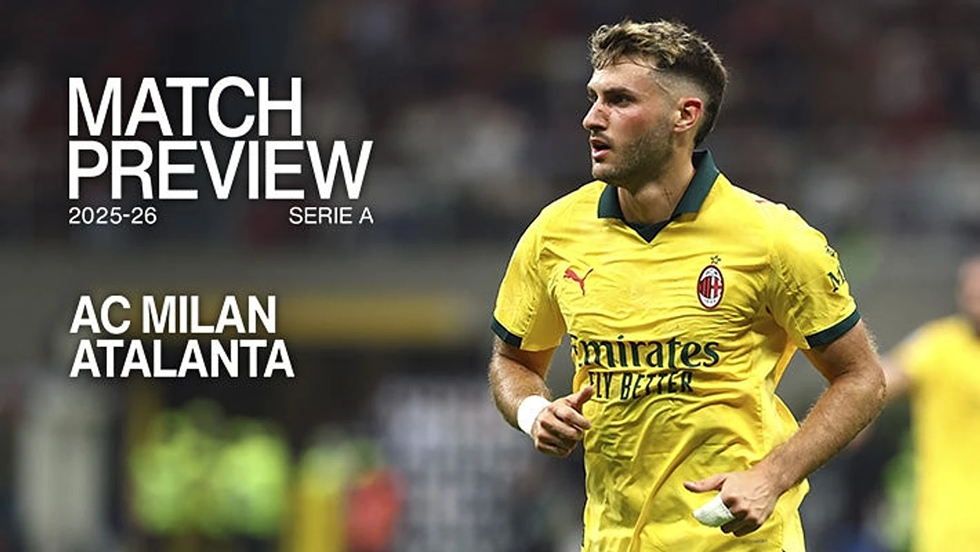 AC MILAN v ATALANTA: MATCH PREVIEW
